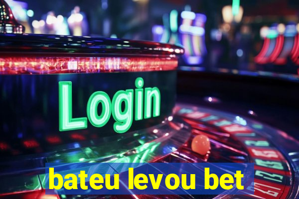 bateu levou bet