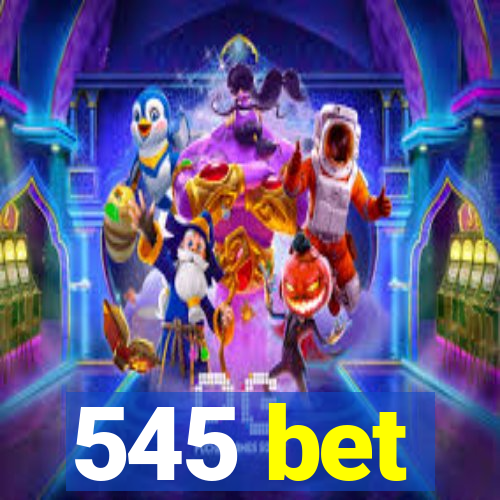 545 bet