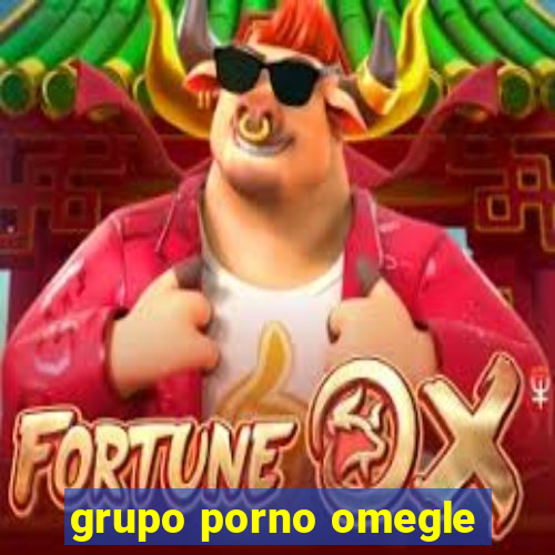 grupo porno omegle