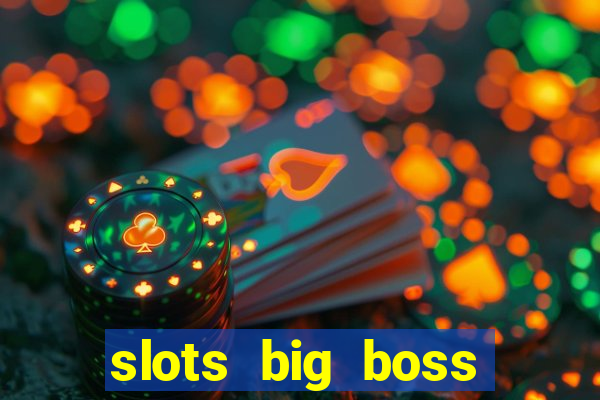 slots big boss paga mesmo