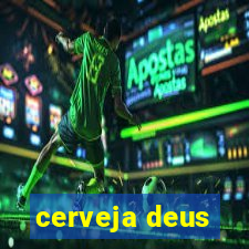 cerveja deus