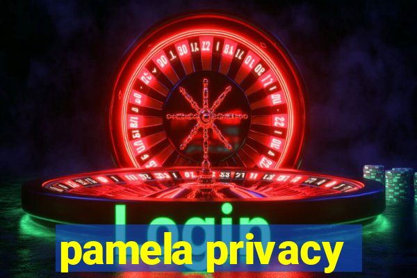 pamela privacy