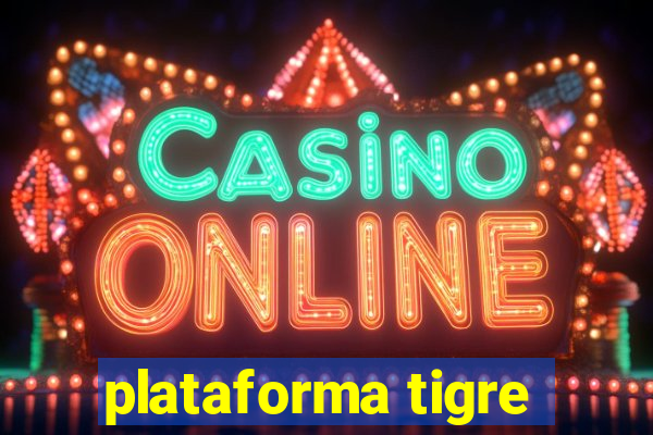 plataforma tigre