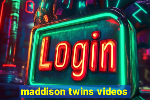 maddison twins videos