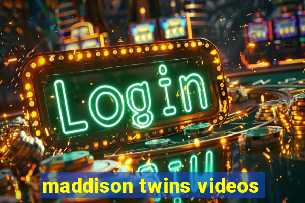 maddison twins videos