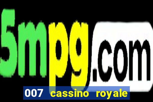 007 cassino royale dublado download