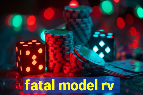 fatal model rv