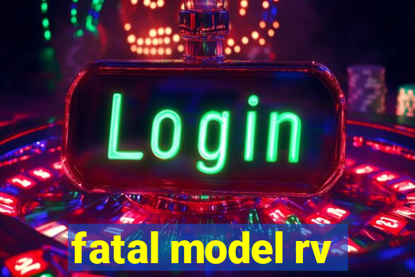 fatal model rv