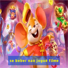 se beber nao jogue filme