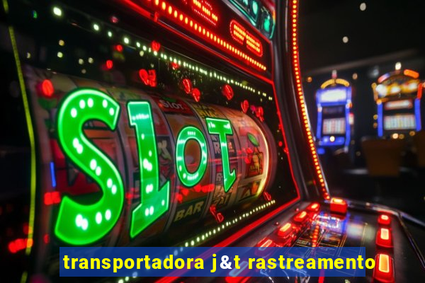 transportadora j&t rastreamento