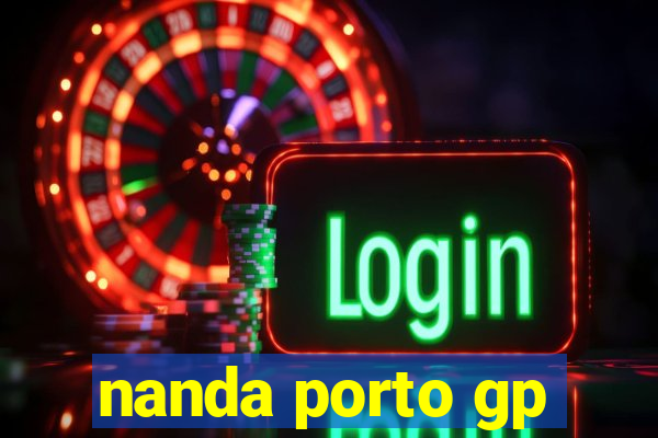 nanda porto gp