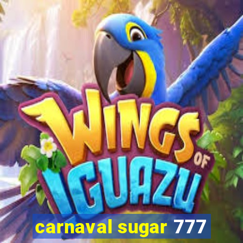 carnaval sugar 777