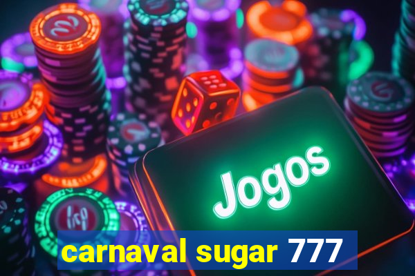 carnaval sugar 777