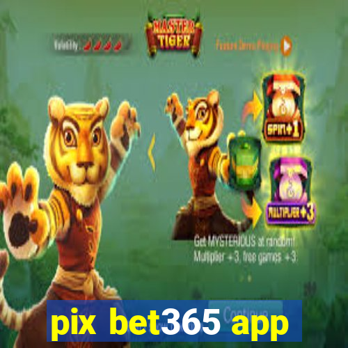 pix bet365 app