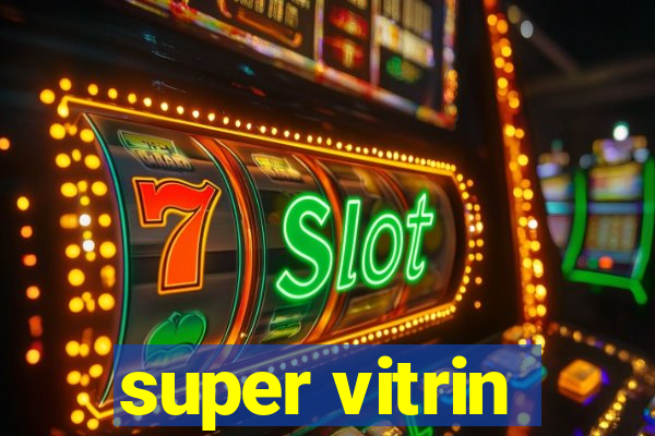 super vitrin