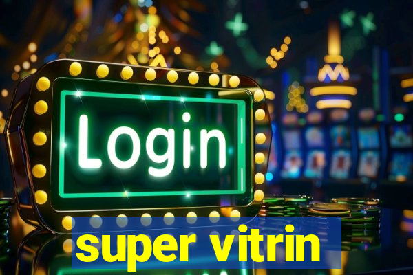 super vitrin