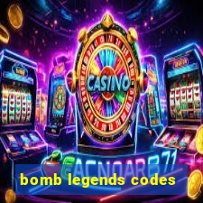 bomb legends codes