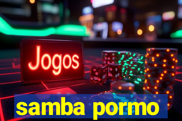 samba pormo