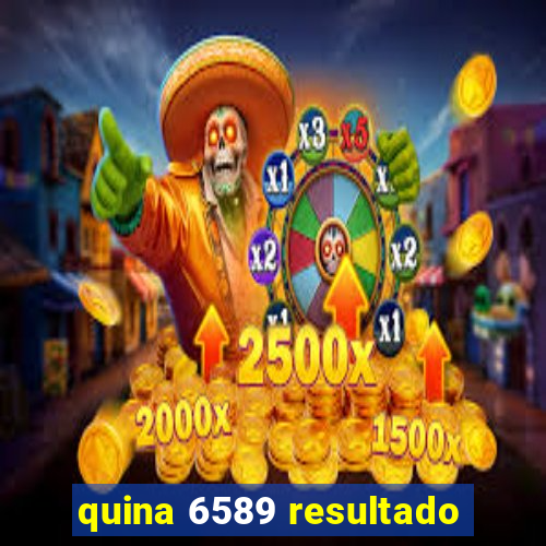 quina 6589 resultado