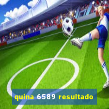 quina 6589 resultado