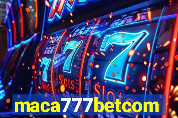 maca777betcom