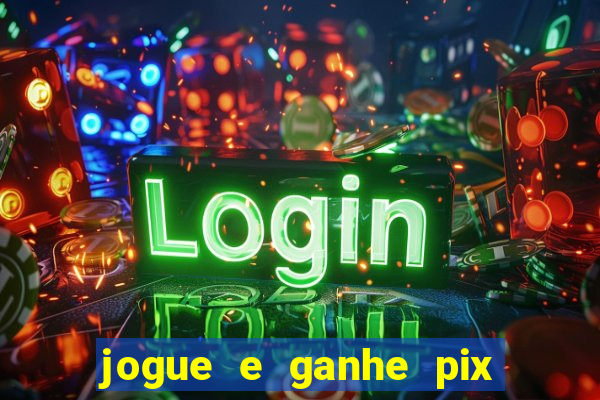 jogue e ganhe pix na hora