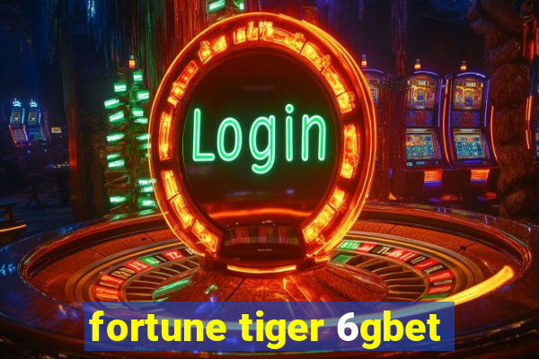 fortune tiger 6gbet