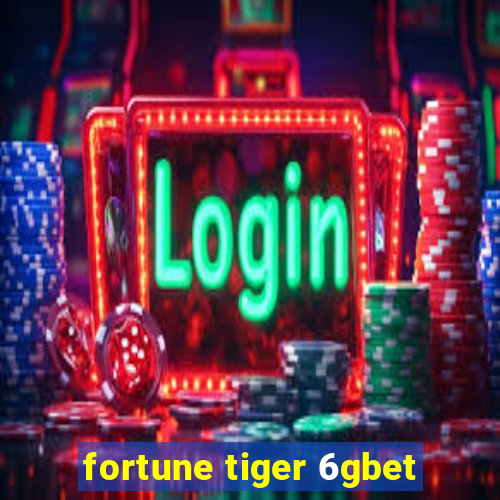 fortune tiger 6gbet