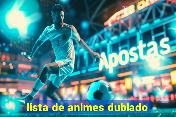 lista de animes dublado