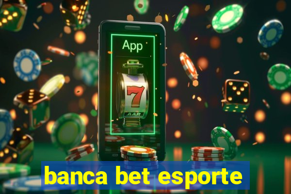 banca bet esporte