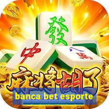 banca bet esporte