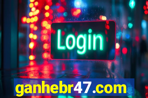 ganhebr47.com