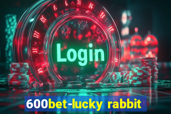 600bet-lucky rabbit