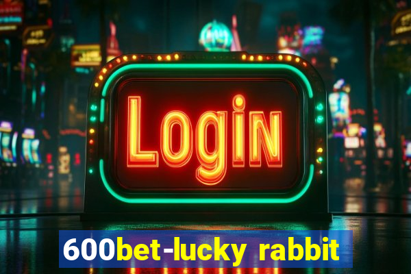 600bet-lucky rabbit