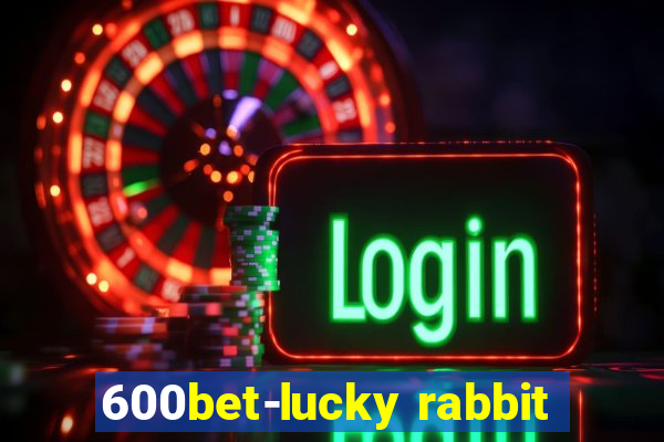 600bet-lucky rabbit