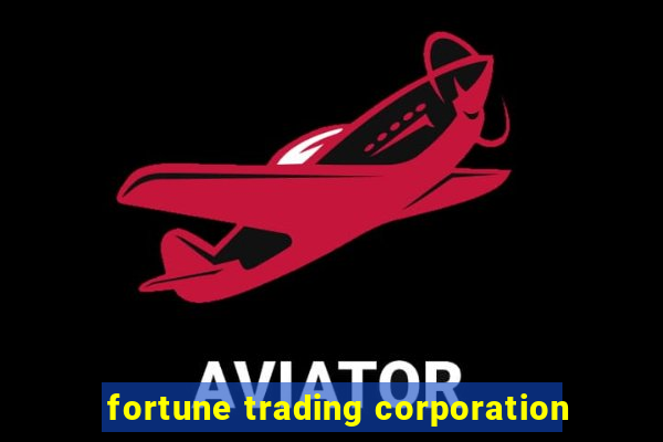 fortune trading corporation