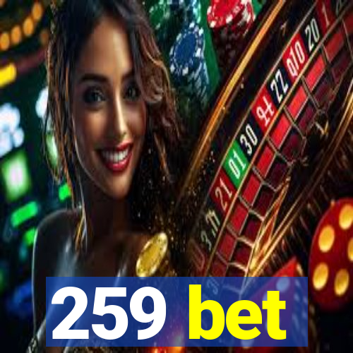 259 bet