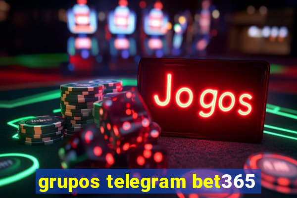 grupos telegram bet365