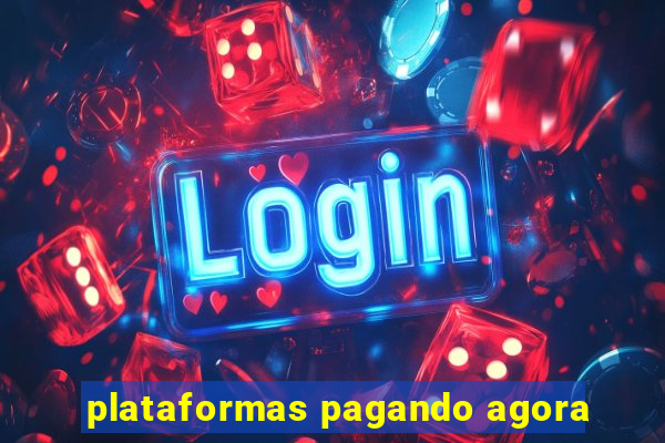 plataformas pagando agora