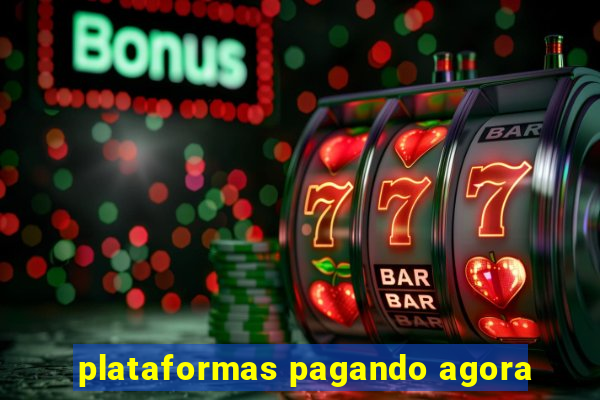 plataformas pagando agora