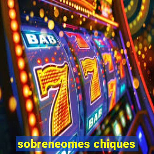 sobreneomes chiques