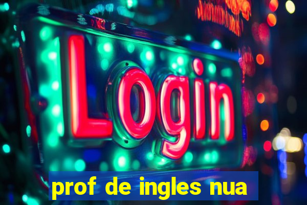 prof de ingles nua