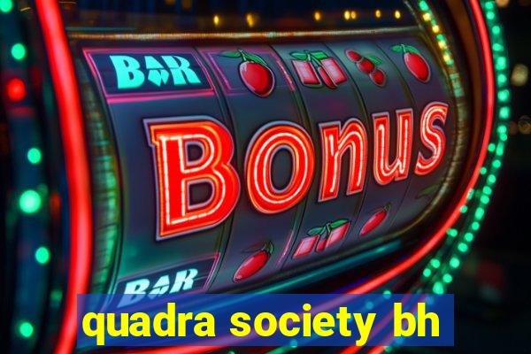 quadra society bh