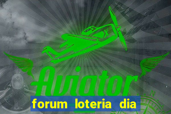 forum loteria dia de sorte