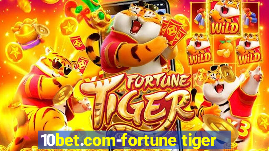 10bet.com-fortune tiger