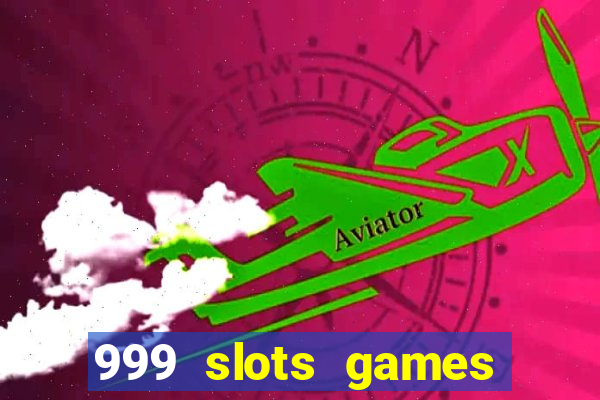 999 slots games download apk