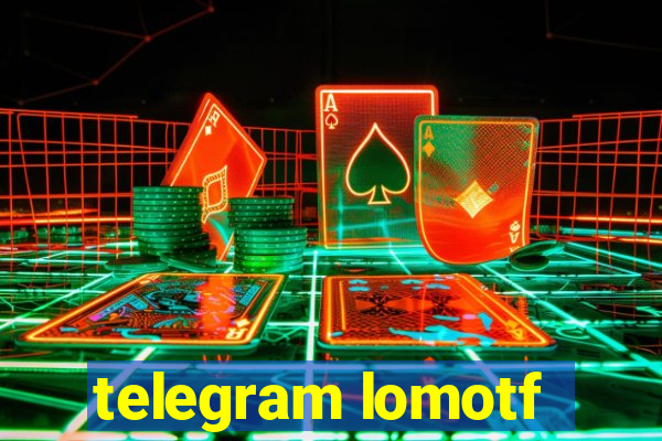 telegram lomotf