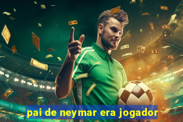 pai de neymar era jogador