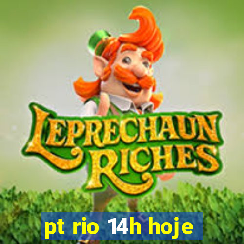 pt rio 14h hoje