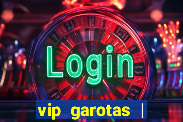 vip garotas | acompanhantes santa maria